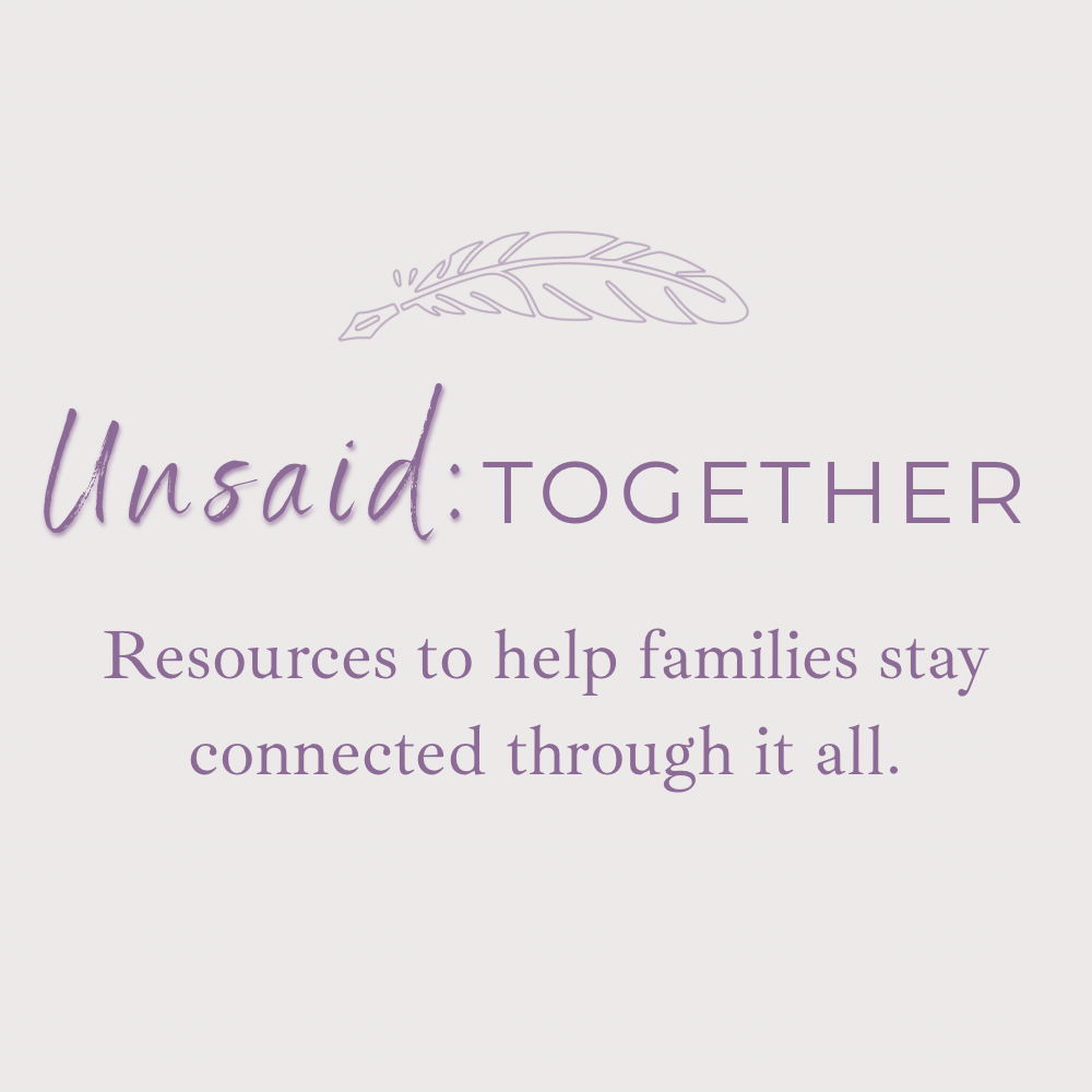 Unsaid:Together - Helping families stay connected